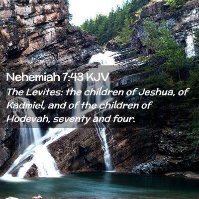 Picture 02 - Nehemiah 7:43 KJV - The Levites: the children of Jeshua, of Kadmiel, - Bible Verse Picture