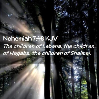 Picture 02 - Nehemiah 7:48 KJV - The children of Lebana, the children of Hagaba, - Bible Verse Picture