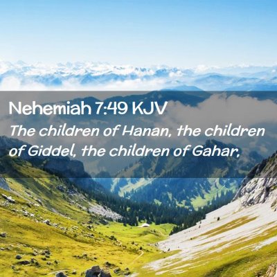 Picture 02 - Nehemiah 7:49 KJV - The children of Hanan, the children of Giddel, - Bible Verse Picture
