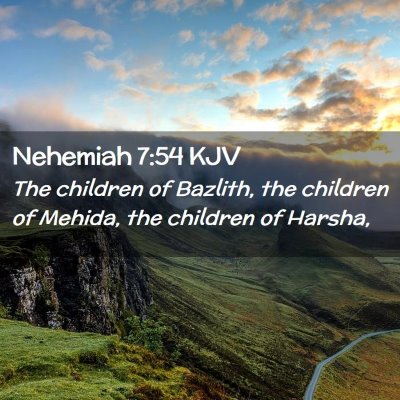 Picture 02 - Nehemiah 7:54 KJV - The children of Bazlith, the children of Mehida, - Bible Verse Picture