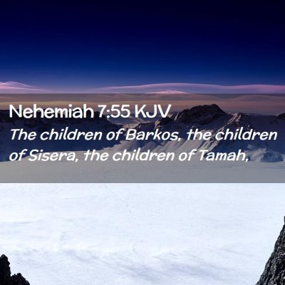 Picture 02 - Nehemiah 7:55 KJV - The children of Barkos, the children of Sisera, - Bible Verse Picture