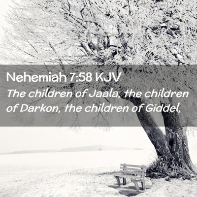 Picture 02 - Nehemiah 7:58 KJV - The children of Jaala, the children of Darkon, - Bible Verse Picture
