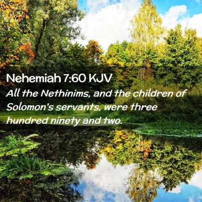 Picture 02 - Nehemiah 7:60 KJV - All the Nethinims, and the children of Solomon's - Bible Verse Picture