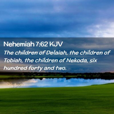 Picture 02 - Nehemiah 7:62 KJV - The children of Delaiah, the children of Tobiah, - Bible Verse Picture