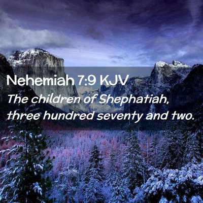 Picture 02 - Nehemiah 7:9 KJV - The children of Shephatiah, three hundred seventy - Bible Verse Picture