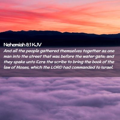 Picture 02 - Nehemiah 8:1 KJV - And all the people gathered themselves together - Bible Verse Picture