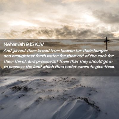 Picture 02 - Nehemiah 9:15 KJV - And gavest them bread from heaven for their - Bible Verse Picture