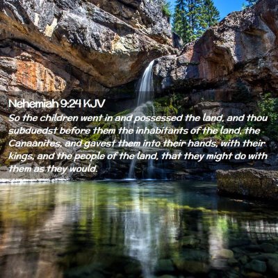 Picture 02 - Nehemiah 9:24 KJV - So the children went in and possessed the land, - Bible Verse Picture