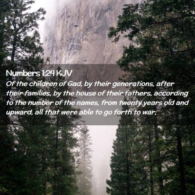 Picture 02 - Numbers 1:24 KJV - Of the children of Gad, by their generations, - Bible Verse Picture