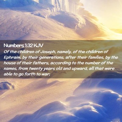 Picture 02 - Numbers 1:32 KJV - Of the children of Joseph, namely, of the - Bible Verse Picture