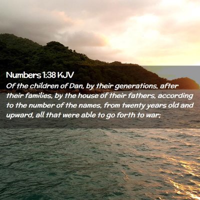 Picture 02 - Numbers 1:38 KJV - Of the children of Dan, by their generations, - Bible Verse Picture