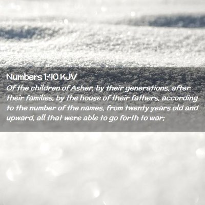 Picture 02 - Numbers 1:40 KJV - Of the children of Asher, by their generations, - Bible Verse Picture