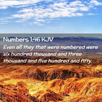 Picture 02 - Numbers 1:46 KJV - Even all they that were numbered were six hundred - Bible Verse Picture