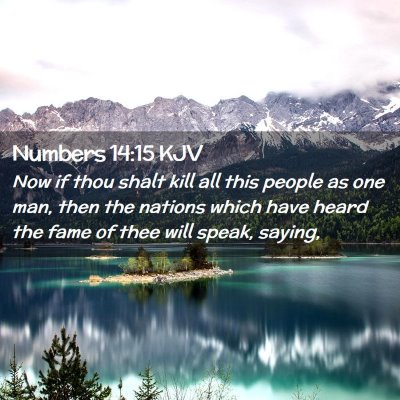 Picture 02 - Numbers 14:15 KJV - Now if thou shalt kill all this people as one - Bible Verse Picture