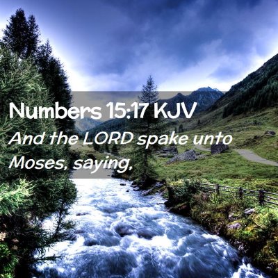 Picture 02 - Numbers 15:17 KJV - And the LORD spake unto Moses, - Bible Verse Picture