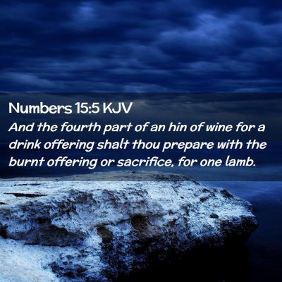 Picture 02 - Numbers 15:5 KJV - And the fourth part of an hin of wine for a drink - Bible Verse Picture