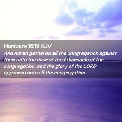 Picture 02 - Numbers 16:19 KJV - And Korah gathered all the congregation against - Bible Verse Picture