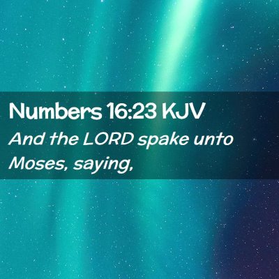 Picture 02 - Numbers 16:23 KJV - And the LORD spake unto Moses, - Bible Verse Picture