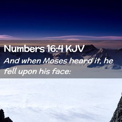 Picture 02 - Numbers 16:4 KJV - And when Moses heard it, he fell upon his - Bible Verse Picture