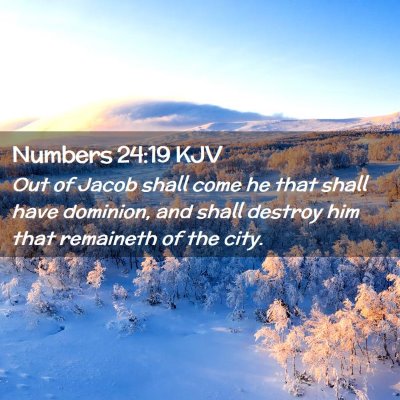 Picture 02 - Numbers 24:19 KJV - Out of Jacob shall come he that shall have - Bible Verse Picture