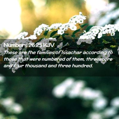 Picture 02 - Numbers 26:25 KJV - These are the families of Issachar according to - Bible Verse Picture
