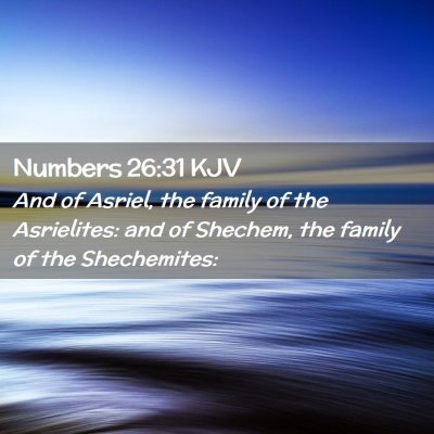 Picture 02 - Numbers 26:31 KJV - And of Asriel, the family of the Asrielites: and - Bible Verse Picture