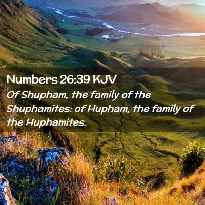 Picture 02 - Numbers 26:39 KJV - Of Shupham, the family of the Shuphamites: of - Bible Verse Picture