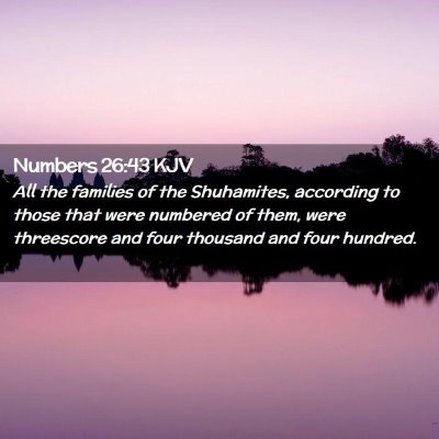 Picture 02 - Numbers 26:43 KJV - All the families of the Shuhamites, according to - Bible Verse Picture