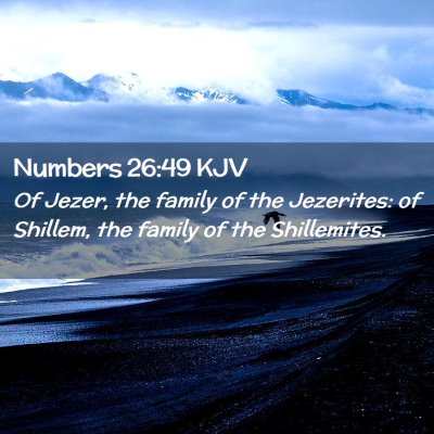 Picture 02 - Numbers 26:49 KJV - Of Jezer, the family of the Jezerites: of - Bible Verse Picture