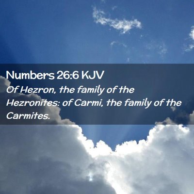 Picture 02 - Numbers 26:6 KJV - Of Hezron, the family of the Hezronites: of - Bible Verse Picture