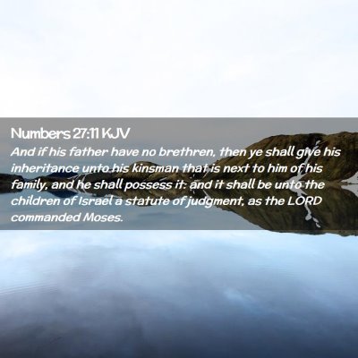 Picture 02 - Numbers 27:11 KJV - And if his father have no brethren, then ye shall - Bible Verse Picture