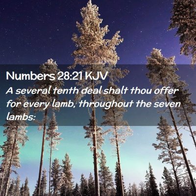 Picture 02 - Numbers 28:21 KJV - A several tenth deal shalt thou offer for every - Bible Verse Picture