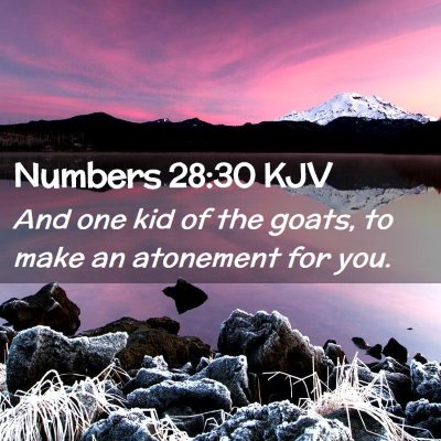 Picture 02 - Numbers 28:30 KJV - And one kid of the goats, to make an atonement - Bible Verse Picture