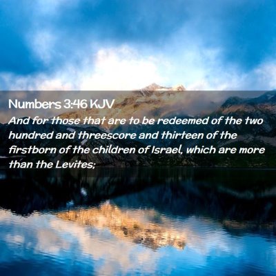 Picture 02 - Numbers 3:46 KJV - And for those that are to be redeemed of the two - Bible Verse Picture