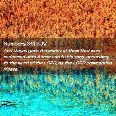 Picture 02 - Numbers 3:51 KJV - And Moses gave the money of them that were - Bible Verse Picture