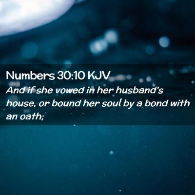 Picture 02 - Numbers 30:10 KJV - And if she vowed in her husband's house, or bound - Bible Verse Picture
