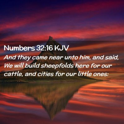 Picture 02 - Numbers 32:16 KJV - And they came near unto him, and said, We will - Bible Verse Picture