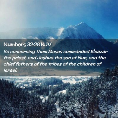 Picture 02 - Numbers 32:28 KJV - So concerning them Moses commanded Eleazar the - Bible Verse Picture
