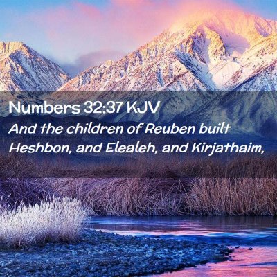 Picture 02 - Numbers 32:37 KJV - And the children of Reuben built Heshbon, and - Bible Verse Picture