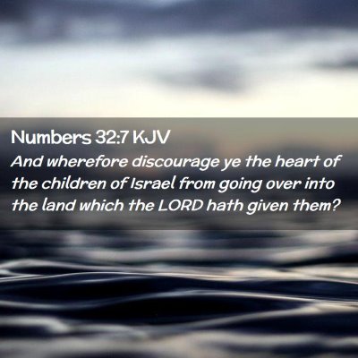 Picture 02 - Numbers 32:7 KJV - And wherefore discourage ye the heart of the - Bible Verse Picture