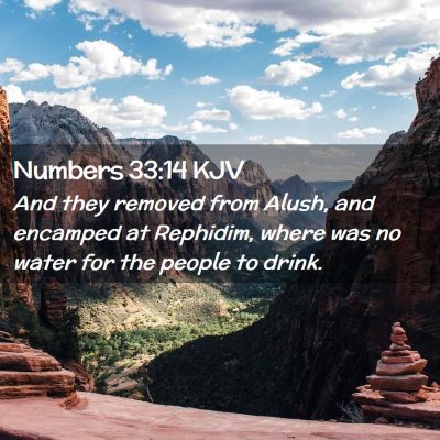 Picture 02 - Numbers 33:14 KJV - And they removed from Alush, and encamped at - Bible Verse Picture