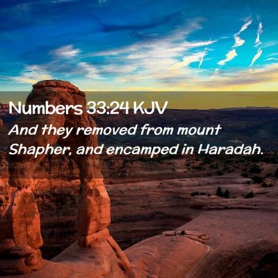 Picture 02 - Numbers 33:24 KJV - And they removed from mount Shapher, and encamped - Bible Verse Picture