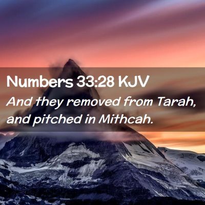 Picture 02 - Numbers 33:28 KJV - And they removed from Tarah, and pitched in - Bible Verse Picture