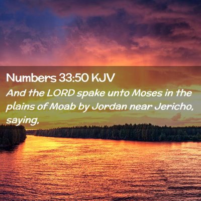Picture 02 - Numbers 33:50 KJV - And the LORD spake unto Moses in the plains of - Bible Verse Picture