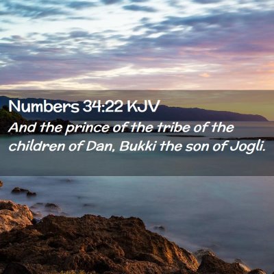 Picture 02 - Numbers 34:22 KJV - And the prince of the tribe of the children of - Bible Verse Picture