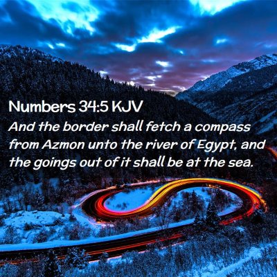 Picture 02 - Numbers 34:5 KJV - And the border shall fetch a compass from Azmon - Bible Verse Picture