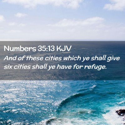 Picture 02 - Numbers 35:13 KJV - And of these cities which ye shall give six - Bible Verse Picture