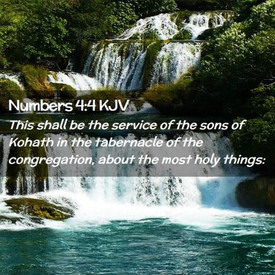 Picture 02 - Numbers 4:4 KJV - This shall be the service of the sons of Kohath - Bible Verse Picture