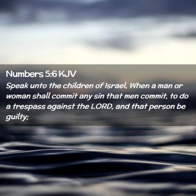 Picture 02 - Numbers 5:6 KJV - Speak unto the children of Israel, When a man or - Bible Verse Picture
