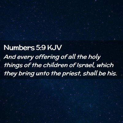 Picture 02 - Numbers 5:9 KJV - And every offering of all the holy things of the - Bible Verse Picture